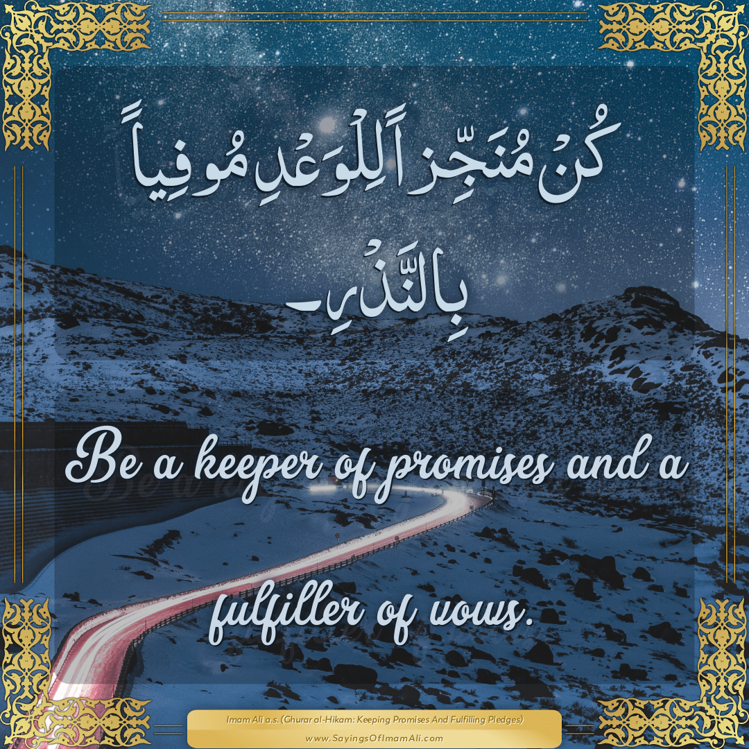 Be a keeper of promises and a fulfiller of vows.